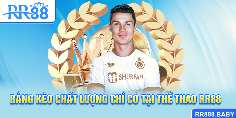 Bảng kèo chất lượng chỉ có tại thể thao RR88