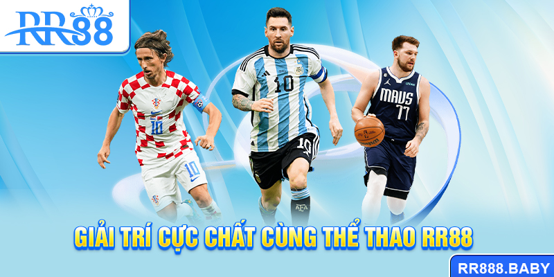 Giải trí cực chất cùng thể thao RR88