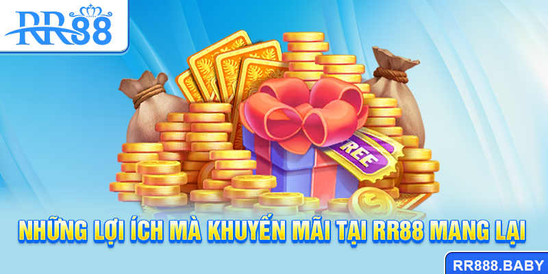 Những lợi ích mà khuyến mãi tại RR88 mang lại
